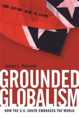 Megalapozott globalizmus: Hogyan öleli át az amerikai dél a világot? - Grounded Globalism: How the U.S. South Embraces the World