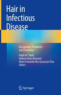 Haj a fertőző betegségekben: Hajad: felismerés, kezelés és megelőzés - Hair in Infectious Disease: Recognition, Treatment, and Prevention