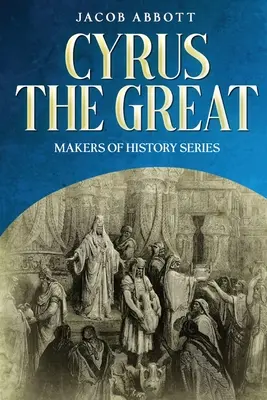 Cyrus the Great: A történelem alakítói sorozat - Cyrus the Great: Makers of History Series