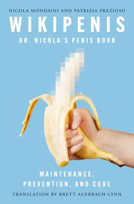 Wikipenis: Dr. Nicola péniszkönyve - karbantartás, megelőzés és gondozás - Wikipenis: Dr. Nicola's Penis Book--Maintenance, Prevention, and Care