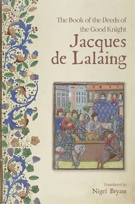 Jacques de Lalaing, a jó lovag tetteinek könyve - The Book of the Deeds of the Good Knight Jacques de Lalaing