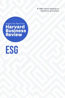 Esg: A Harvard Business Review meglátásai, amelyekre szüksége van - Esg: The Insights You Need from Harvard Business Review