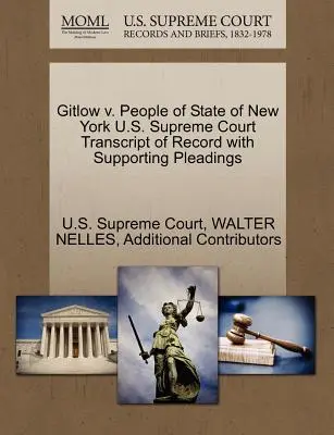 Gitlow kontra New York állam népe U.S. Supreme Court Transcript of Record with Supporting Pleadings (A Legfelsőbb Bíróság átirata az alátámasztó iratokkal) - Gitlow V. People of State of New York U.S. Supreme Court Transcript of Record with Supporting Pleadings