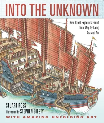 Az ismeretlenbe: Hogyan találták meg útjukat a nagy felfedezők szárazföldön, vízen és levegőben? - Into the Unknown: How Great Explorers Found Their Way by Land, Sea, and Air