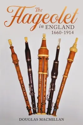 A Flageolet Angliában, 1660-1914 - The Flageolet in England, 1660-1914