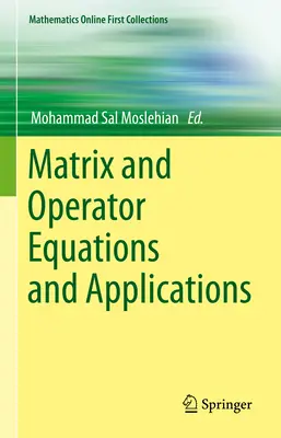 Mátrix- és operátoregyenletek és alkalmazások - Matrix and Operator Equations and Applications