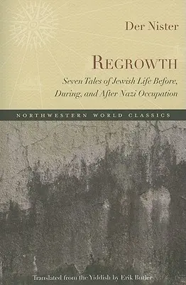 Regrowth: Hét történet a náci megszállás előtti, alatti és utáni zsidó életről - Regrowth: Seven Tales of Jewish Life Before, During, and After Nazi Occupation