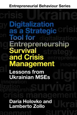 A digitalizáció mint a vállalkozói túlélés és válságkezelés stratégiai eszköze: Az ukrajnai Mses tanulságai - Digitalization as a Strategic Tool for Entrepreneurship Survival and Crisis Management: Lessons from Ukrainian Mses