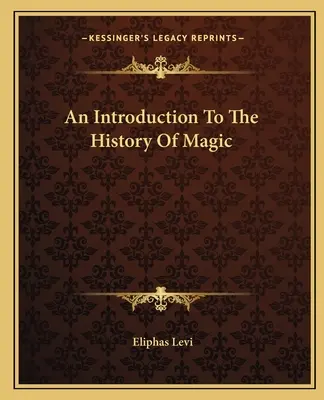 Bevezetés a mágia történetébe - An Introduction To The History Of Magic