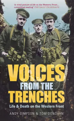 Hangok a lövészárkokból: Élet és halál a nyugati fronton - Voices from the Trenches: Life & Death on the Western Front