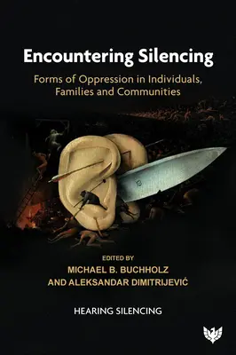 Encountering Silencing: Az elnyomás formái egyénekben, családokban és közösségekben - Encountering Silencing: Forms of Oppression in Individuals, Families and Communities