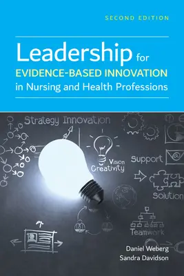 Vezetés a bizonyítékokon alapuló innovációért az ápolásban és az egészségügyi szakmákban - Leadership for Evidence-Based Innovation in Nursing and Health Professions