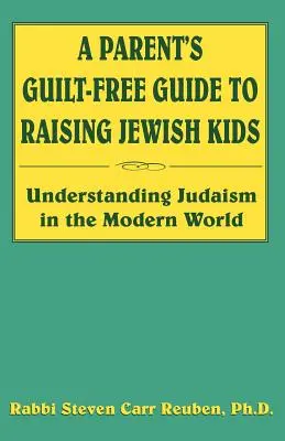 Egy szülő bűntudatmentes útmutatója a zsidó gyerekek neveléséhez - A Parent's Guilt-Free Guide to Raising Jewish Kids