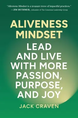 Aliveness Mindset: Vezess és élj több szenvedéllyel, céllal és örömmel - Aliveness Mindset: Lead and Live with More Passion, Purpose, and Joy