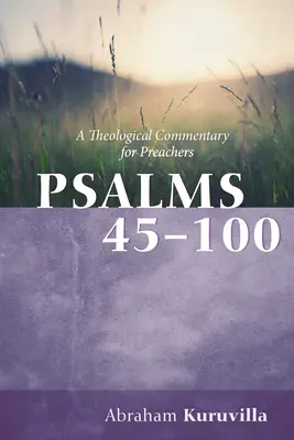 Zsoltárok 45-100: Teológiai kommentár prédikátorok számára - Psalms 45-100: A Theological Commentary for Preachers