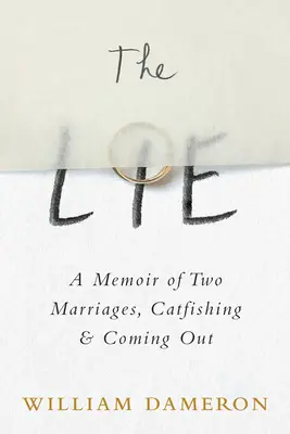 A hazugság: Emlékirat két házasságról, macskafogóról és coming outról - The Lie: A Memoir of Two Marriages, Catfishing & Coming Out