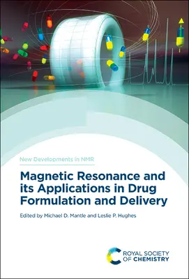 Mágneses rezonancia és alkalmazásai a gyógyszerformulációban és -adagolásban - Magnetic Resonance and Its Applications in Drug Formulation and Delivery
