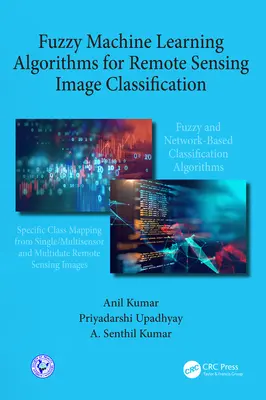 Fuzzy gépi tanulási algoritmusok a távérzékelési képek osztályozásához - Fuzzy Machine Learning Algorithms for Remote Sensing Image Classification