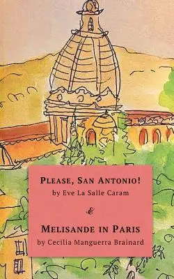 Kérlek, San Antonio! & Melisande Párizsban: Két novella, nemzetközi különkiadás - Please, San Antonio! & Melisande in Paris: Two Novellas, Special International Edition