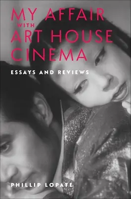 Viszonyom az art house mozival: Esszék és kritikák - My Affair with Art House Cinema: Essays and Reviews