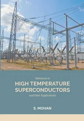 Fejlemények a magas hőmérsékletű szupravezetők és alkalmazásuk területén - Advances in High Temperature Superconductors and their Applications