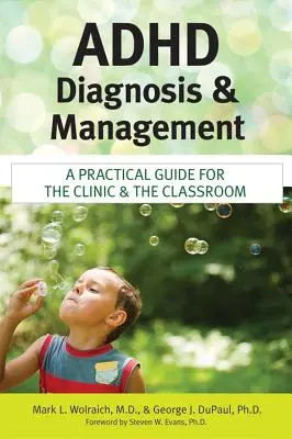 ADHD diagnózisa és kezelése: Gyakorlati útmutató a klinikán és az osztályteremben - ADHD Diagnosis and Management: A Practical Guide for the Clinic and the Classroom