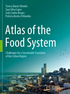 Az élelmezési rendszer atlasza: A lisszaboni régió fenntartható átmenetének kihívásai - Atlas of the Food System: Challenges for a Sustainable Transition of the Lisbon Region