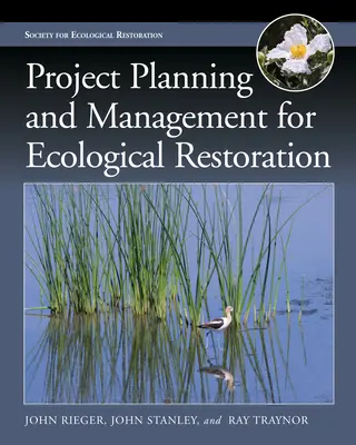 Az ökológiai helyreállítás projekttervezése és irányítása - Project Planning and Management for Ecological Restoration