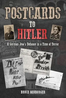 Képeslapok Hitlernek: Egy német zsidó dacossága a terror idején - Postcards to Hitler: A German Jew's Defiance in a Time of Terror