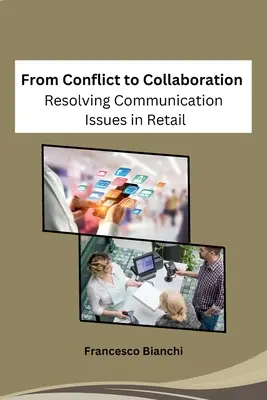 A konfliktustól az együttműködésig: Kommunikációs problémák megoldása a kiskereskedelemben - From Conflict to Collaboration: Resolving Communication Issues in Retail