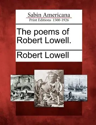 Robert Lowell versei. - The Poems of Robert Lowell.