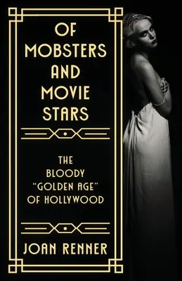 Maffiózókról és filmsztárokról: The Bloody Golden Age” of Hollywood” - Of Mobsters and Movie Stars: The Bloody Golden Age