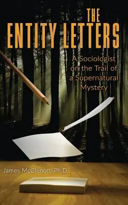 Az entitás levelei: Egy szociológus egy természetfeletti rejtély nyomában - The Entity Letters: A Sociologist on the Trail of a Supernatural Mystery