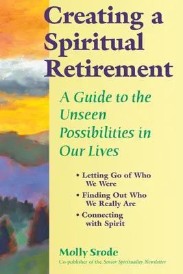 Lelki nyugdíjas élet megteremtése: Útmutató az életünkben rejlő láthatatlan lehetőségekhez - Creating a Spiritual Retirement: A Guide to the Unseen Possibilities in Our Lives