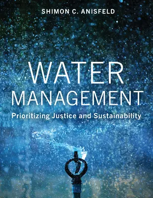 Vízgazdálkodás: Az igazságosság és a fenntarthatóság előtérbe helyezése - Water Management: Prioritizing Justice and Sustainability