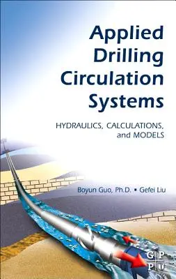 Alkalmazott fúrási keringési rendszerek: Hidraulika, számítások és modellek - Applied Drilling Circulation Systems: Hydraulics, Calculations and Models