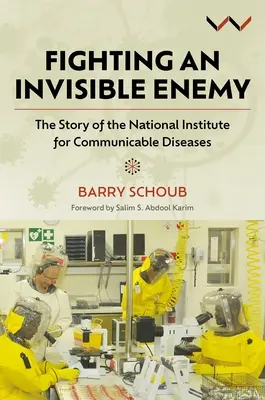 Harc a láthatatlan ellenséggel: A Fertőző Betegségek Nemzeti Intézetének története - Fighting an Invisible Enemy: The Story of the National Institute for Communicable Diseases