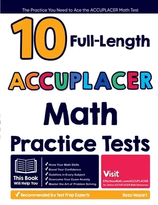 10 teljes hosszúságú ACCUPLACER matematikai gyakorló teszt: The Practice You Need to Ace the ACCUPLACER Math Test (Az ACCUPLACER matematika teszthez szükséges gyakorlatok) - 10 Full Length ACCUPLACER Math Practice Tests: The Practice You Need to Ace the ACCUPLACER Math Test