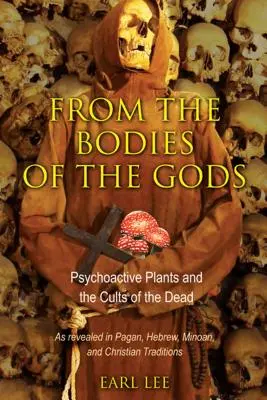 Az istenek testéből: Pszichoaktív növények és a halottkultuszok - From the Bodies of the Gods: Psychoactive Plants and the Cults of the Dead