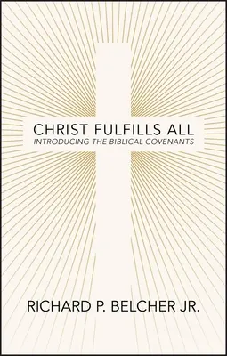 Krisztus mindent betölti: A bibliai szövetségek bemutatása - Christ Fulfills All: Introducing the Biblical Covenants