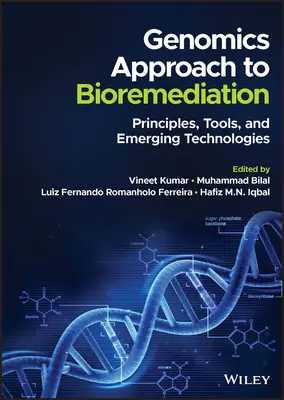 Genomikai megközelítés a bioremediációhoz: Alapelvek, eszközök és új technológiák - Genomics Approach to Bioremediation: Principles, Tools, and Emerging Technologies