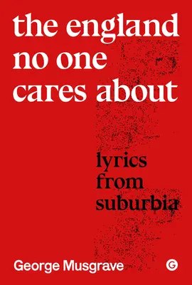 Az Anglia, amellyel senki sem törődik: Lyrics from Suburbia - The England No One Cares about: Lyrics from Suburbia