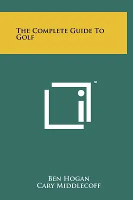 A golf teljes útmutatója - The Complete Guide To Golf