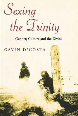 A Szentháromság szexualizálása: Nemek, kultúra és az isteni - Sexing the Trinity: Gender, Culture and the Divine