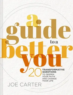 Útmutató egy jobb énedhez: 20 átalakító kérdés a hit elmélyítéséhez és az életed megváltoztatásához - A Guide to a Better You: 20 Transformative Questions to Deepen Your Faith and Change Your Life