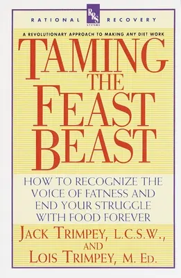 Az ünnepi fenevad megszelídítése: Hogyan ismerjük fel a kövérség hangját, és hogyan vessünk véget örökre az étkezéssel folytatott küzdelmünknek? - Taming the Feast Beast: How to Recognize the Voice of Fatness and End Your Struggle with Food Forever