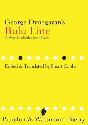 George Dyungayan Bulu Line: A West Kimberley Song Cycle - George Dyungayan's Bulu Line: A West Kimberley Song Cycle