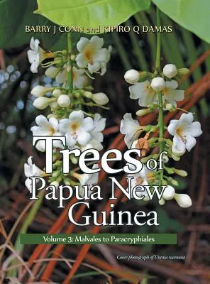 Trees of Papua New Guinea: 3. kötet: Malvales-től a Paracryphialesig - Trees of Papua New Guinea: Volume 3: Malvales to Paracryphiales