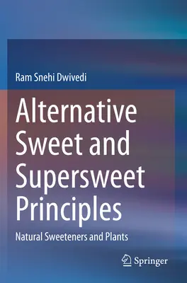 Alternatív édes és szuperédes elvek: Természetes édesítőszerek és növények - Alternative Sweet and Supersweet Principles: Natural Sweeteners and Plants