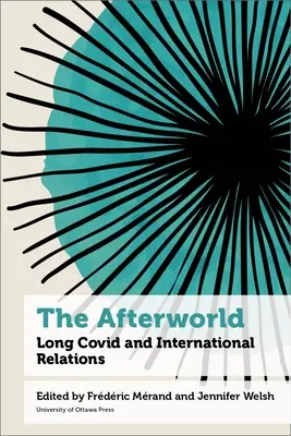 Az utóvilág: Long Covid és a nemzetközi kapcsolatok - The Afterworld: Long Covid and International Relations